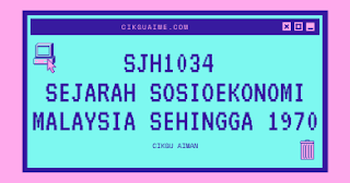 SJH1034 Sejarah Sosioekonomi Malaysia Sehingga Tahun 1970