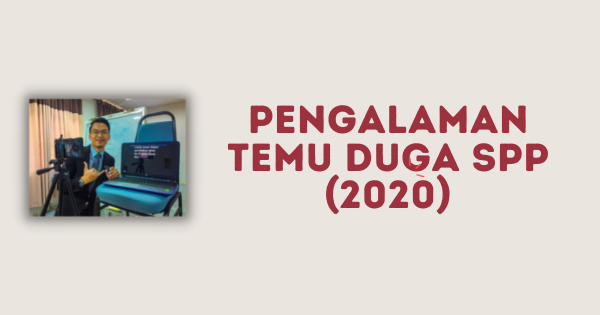 Pengalaman Temu duga SPP (2020)