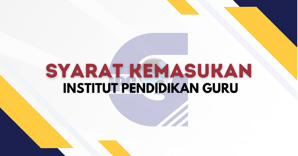 Syarat Kemasukan IPG (Institut Pendidikan Guru)