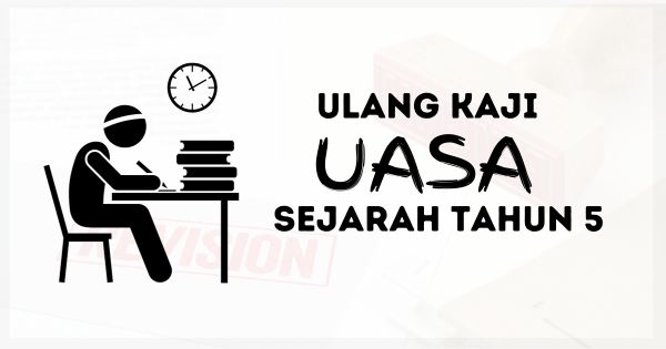 Contoh Soalan UASA Sejarah Tahun 5 (2025)