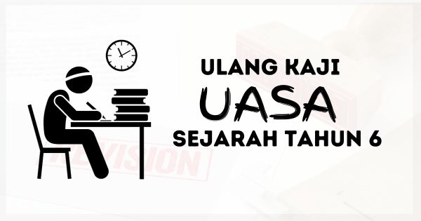 Contoh Soalan UASA Sejarah Tahun 6 (2025)