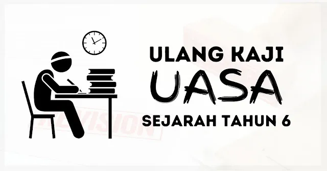 Contoh Soalan UASA Sejarah Tahun 6 (2025)